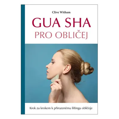 Gua sha pro obličej - Clive Witham