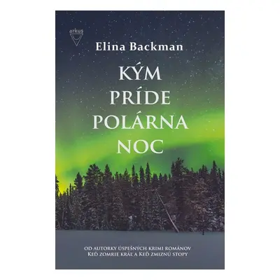 Kým príde polárna noc - Elina Backmanová