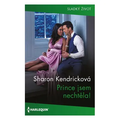 Prince jsem nechtěla! - Sharon Kendricková