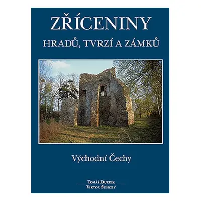 Zříceniny hradů, tvrzí a zámků - Tomáš Durdík