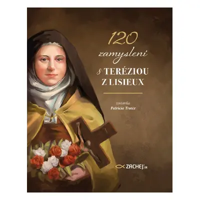 120 zamyslení s Teréziou z Lisieux - Patricia Treece (ed).