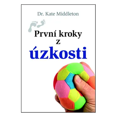 První kroky z úzkosti - Autor Neuveden