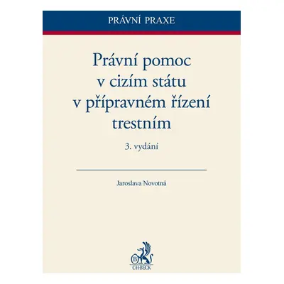 Právní pomoc v cizím státu v přípravném řízení trestním - Jaroslava Novotná