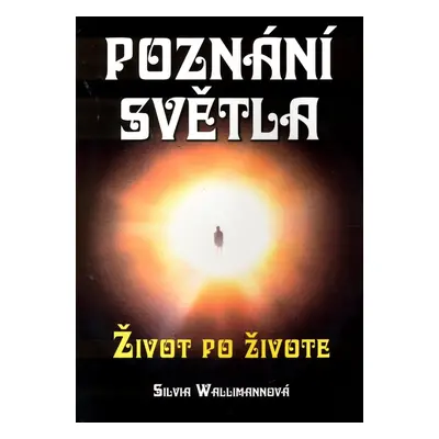 Poznání světla - Silvia Wallimannová