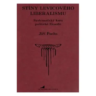 Stíny levicového liberalismu - Jiří Fuchs