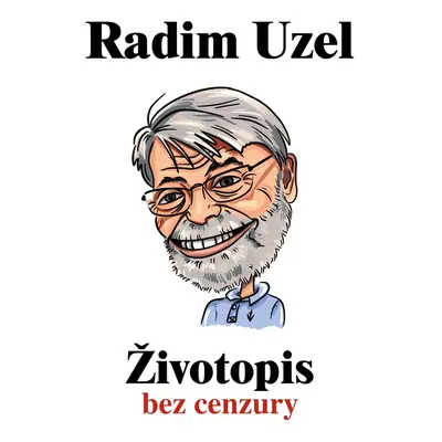 Životopis bez cenzury - MUDr. Radim Uzel