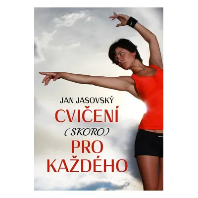 Cvičení (skoro) pro každého - Jan Jasovský