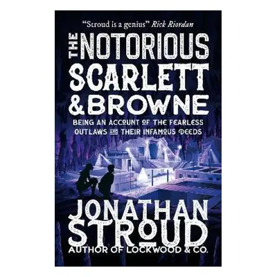 The Notorious Scarlett and Browne - Jonathan Stroud