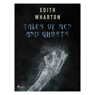 Tales of Men and Ghosts - Edith Wharton