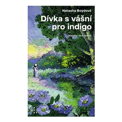 Dívka s vášní pro indigo - Natasha Boydová