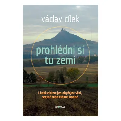 Prohlédni si tu zemi - Václav Cílek