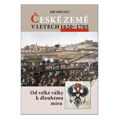 České země v letech 1620–1705 - Jiří Mikulec