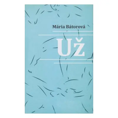 Už - Mária Bátorová