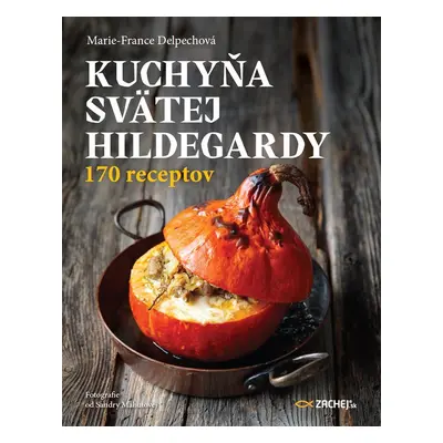 Kuchyňa svätej Hildegardy - Marie-France Delpechová