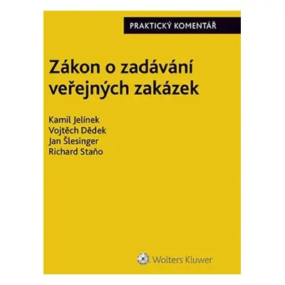 Zákon o zadávání veřejných zakázek Praktický komentář - Richard Staňo