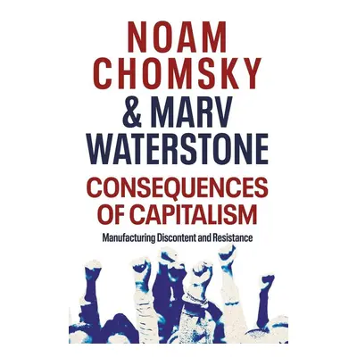 Consequences of Capitalism - Noam Chomsky