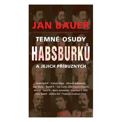 Temné osudy Habsburků a jejich příbuzných - Jan Bauer