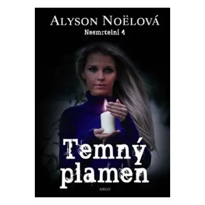 Temný plamen Nesmrtelní 4 - Alyson Noëlová