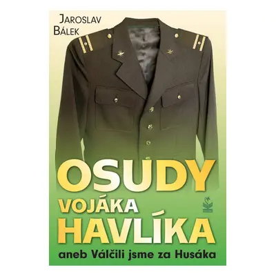 Osudy vojáka Havlíka - Jaroslav Bálek