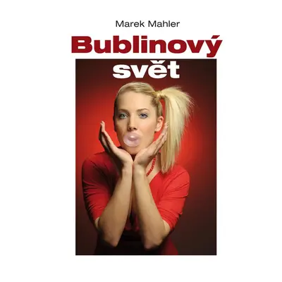 Bublinový svět - Marek Mahler