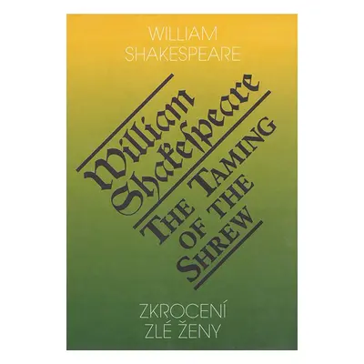 Zkrocení zlé ženy / The Taming of the Shrew - William Shakepeare