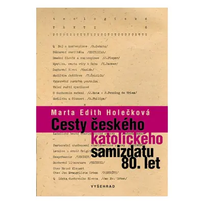 Cesty českého katolického samizdatu 80. let - Marta Edith Holečková