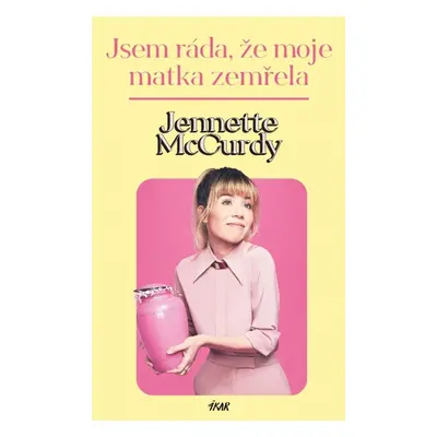 Jsem ráda, že moje matka zemřela - Jennette McCurdy