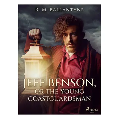 Jeff Benson, or the Young Coastguardsman - R. M. Ballantyne