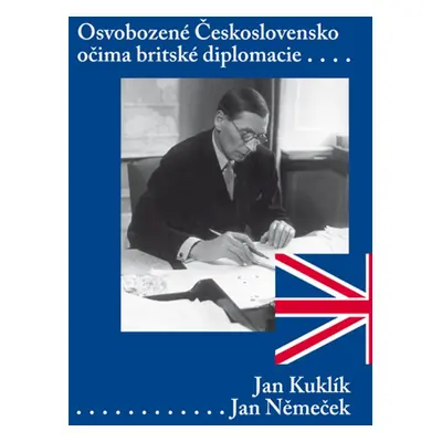 Osvobozené Československo očima britské diplomacie - Jan Němeček