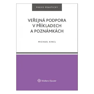 Veřejná podpora v příkladech a poznámkách - Mgr. Michal Kincl