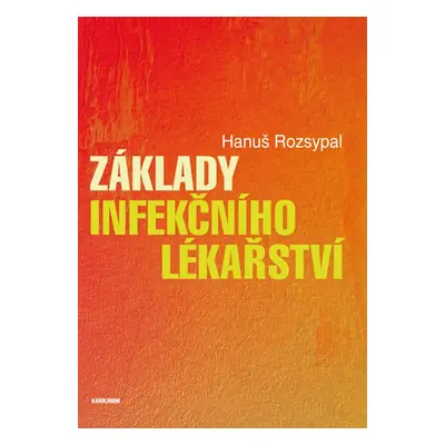 Základy infekčního lékařství - Hanuš Rozsypal