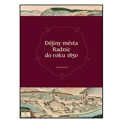 Dějiny města Radnic do roku 1850 - Jan Kilián