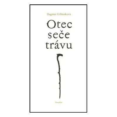 Otec seče trávu - Dagmar Urbánková