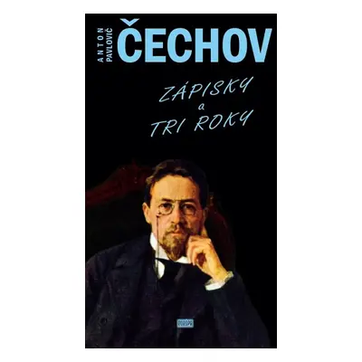 Zápisky a Tri roky - Anton Pavlovič Čechov