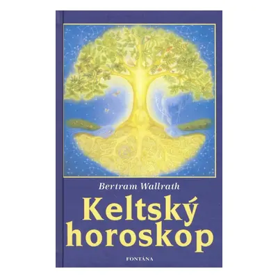 Keltský horoskop - Bertram Wallrath