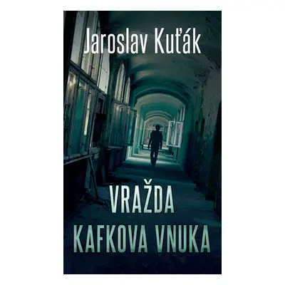 Vražda Kafkova vnuka - Jaroslav Kuťák