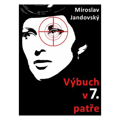 Výbuch v sedmém patře - Miroslav Jandovský