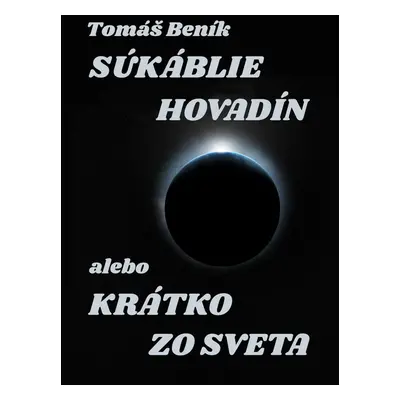 Súkáblie hovadín alebo Krátko zo světa - Tomáš Beník