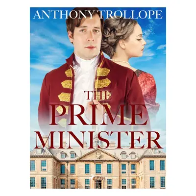 The Prime Minister - Anthony Trollope