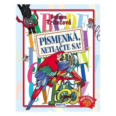 Písmenká, netlačte sa! - Božena Trilecová