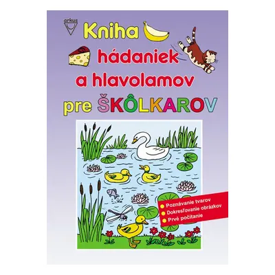 Kniha hádaniek a hlavolamov pre škôlkárov - Jela Mlčochová