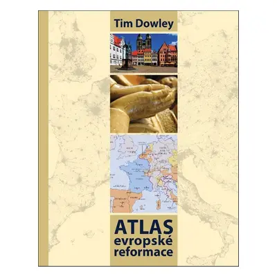 Atlas evropské reformace - Tim Dowley