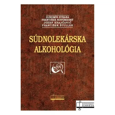 Súdnolekárska alkohológia - Ľubomír Straka