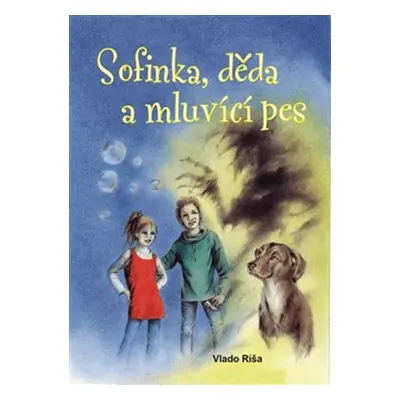 Sofinka, děda a mluvicí pes - Vlado Ríša