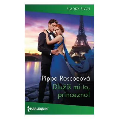 Dlužíš mi to, princezno! - Pippa Roscoeová