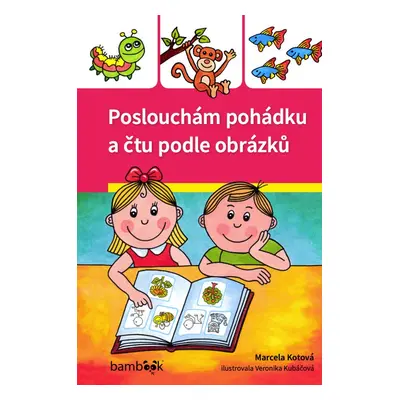 Poslouchám pohádku a čtu podle obrázků - Veronika Kubáčová