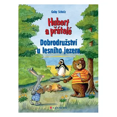 Hubert a přátelé - Dobrodružství u lesního jezera - Gaby Scholz