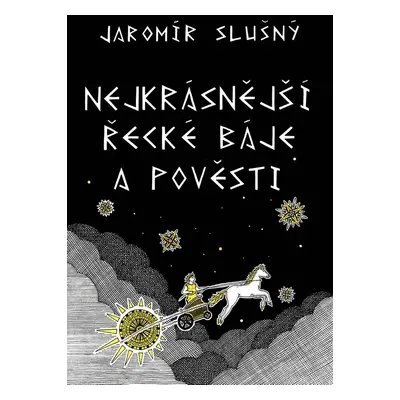 Nejkrásnější řecké báje a pověsti - Jaromír Slušný