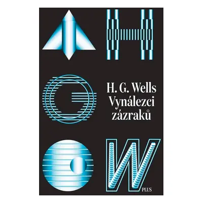 Vynálezci zázraků. Sebrané povídky H. G. Wellse. Svazek I - H. G. Wells