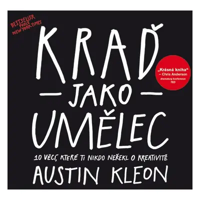 Kraď jako umělec - Austin Kleon